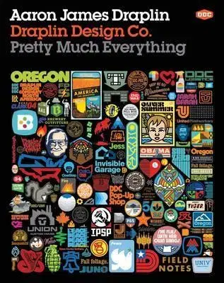 Dizajn, úžitkové umenie, móda Draplin Design Co. - Pretty Much Everything - Aaron James Draplin
