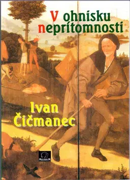 Eseje, úvahy, štúdie V ohnisku neprítomnosti - Ivan Čičmanec