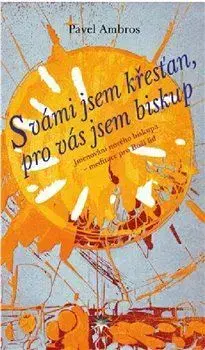 Náboženstvo S vámi jsem křesťan, pro vás jsem biskup - Pavel Ambros
