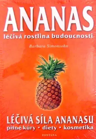 Alternatívna medicína - ostatné Ananas Leciva Sila Ananasu - Barbara Simonsohn,neuvedený