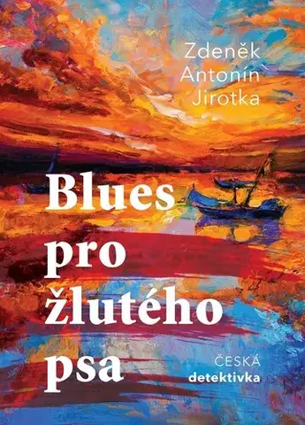 Detektívky, trilery, horory Blues pro žlutého psa - Zdeněk Antonín Jirotka