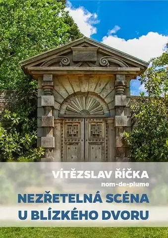 Poézia Nezřetelná scéna u blízkého dvoru - Vítězslav Říčka