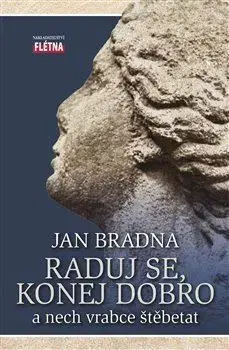 Sochárstvo, plastika Raduj se, konej dobro - Jan Bradna