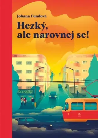 Česká beletria Hezký, ale narovnej se! - Johana Fundová
