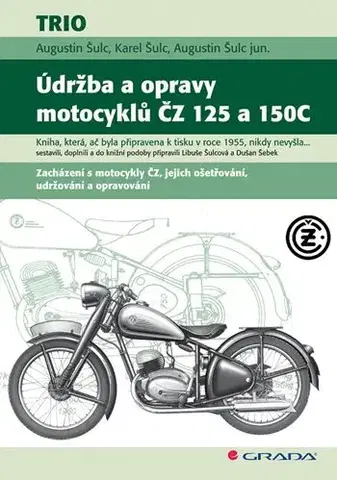 Auto, moto Údržba a opravy motocyklů ČZ 125 a 150C - Augustin Šulc,Augustin Šulc ml.,Karel Šulc