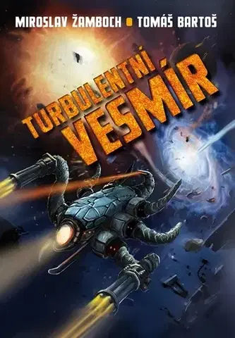 Sci-fi a fantasy Turbulentní vesmír - Miroslav Žamboch,Tomáš Bartoš