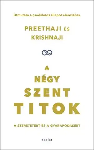 Ezoterika - ostatné A négy szent titok - Krishnaji,Preethaji,Kinga Nyuli