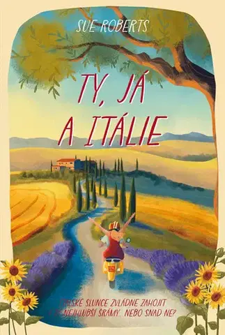 Romantická beletria Ty, já a Itálie - Sue Roberts