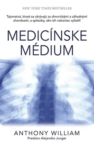 Alternatívna medicína - ostatné Medicínske médium - Anthony William,Zuzana Lorková