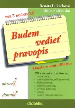Slovenský jazyk Budem vedieť pravopis pre 7. ročník ZŠ - Beata Solčanská,Renáta Lukačková