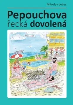 Humor a satira Pepouchova řecká dovolená - Miloslav Lubas