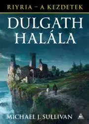 Sci-fi a fantasy Dulgath halála - Sullivan Michael J.