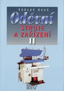 Učebnice pre SŠ - ostatné Oděvní stroje a zařízení II - Václav Haas