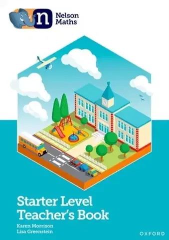 Príprava do školy, pracovné zošity Nelson Maths: Starter Level Teacher's Book - Karen Morrison,Lisa Greenstein