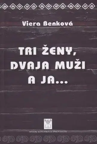 Slovenská beletria Tri ženy, dvaja muži a ja - Viera Benková