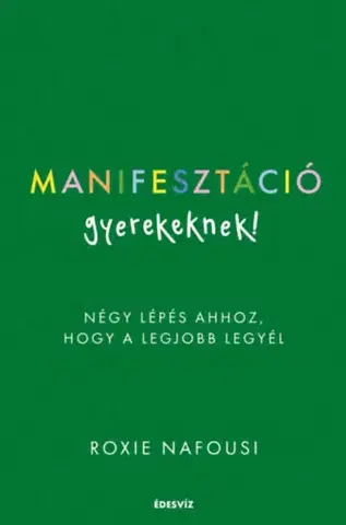 Výchova, cvičenie a hry s deťmi Manifesztáció gyerekeknek-Négy lépés ahhoz, hogy a legjobb legyél - Nafousie Roxie