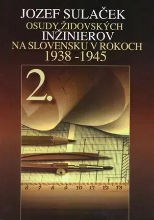 Biografie - ostatné Osudy židovských inžinierov 2. - Jozef Sulaček