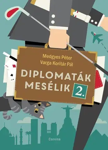 Fejtóny, rozhovory, reportáže Diplomaták mesélik 2. - Péter Medgyes,Pál Varga Koritár