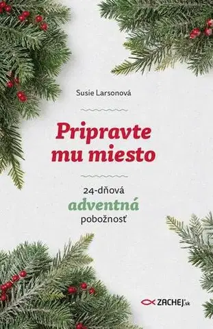 Kresťanstvo Pripravte mu miesto - Susie Larsonová
