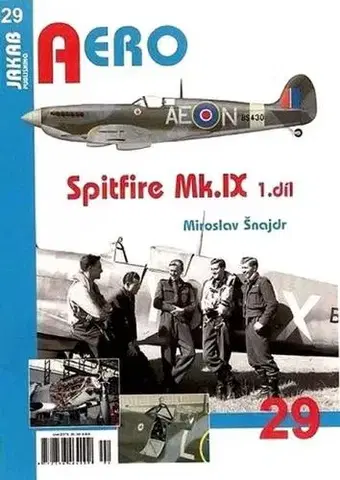 Armáda, zbrane a vojenská technika Spitfire Mk.IX - 3.díl - Miroslav Šnajdr