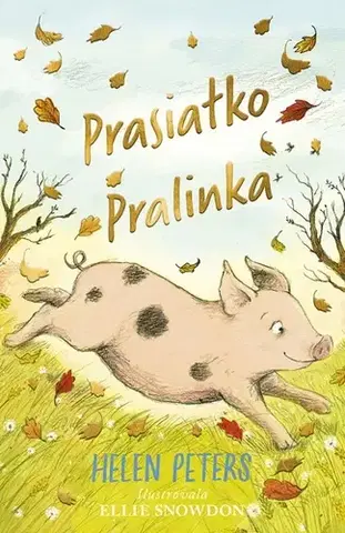 Rozprávky Prasiatko Pralinka - Helen Peters,Ellie Snowdon,Zuzana Trstenská