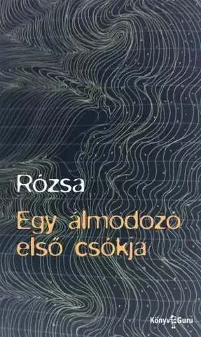 Romantická beletria Egy álmodozó első csókja - Rózsa