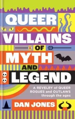 Sociológia, etnológia Queer Villains of Myth and Legend - Dan Jones