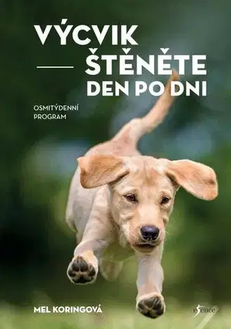 Psy, kynológia Výcvik štěněte den po dni, 2. vydání - Mel Koringová,Lea Smrčková