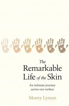 Zdravá výživa, diéty, chudnutie The Remarkable Life of the Skin - Monty Lyman