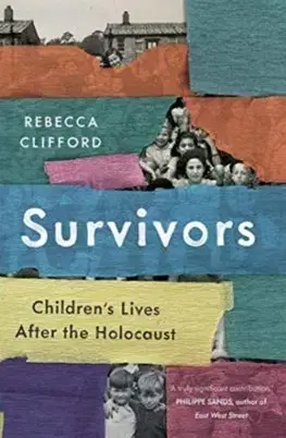 Cudzojazyčná literatúra Survivors: Childrens Lives After the Holocaust - Rebecca Clifford