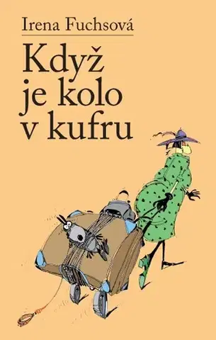Humor a satira Když je kolo v kufru - Irena Fuchsová
