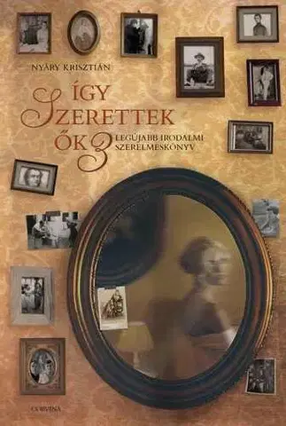 Literatúra Így szerettek ők 3. - Krisztián Nyáry