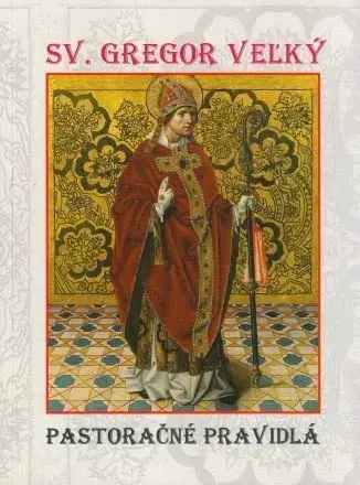Kresťanstvo Pastoračné pravidlá - Sv. Gregor Veľký