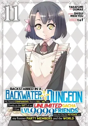 Beletria - ostatné Backstabbed in a Backwater Dungeon: My Party Tried to Kill Me, But Thanks to an Infinite Gacha I Got LVL 9999 Friends and Am Out For Revenge (Manga) Vol. 11 - Shisui Meikyou