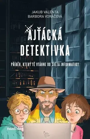 Dobrodružstvo, napätie, western Ajťácká detektivka - Barbora Voráčová,Pavel Poncar,Jakub Valenta