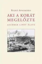 Dejiny, teória umenia Aki a korát megelőzte - Rojkó Annamária