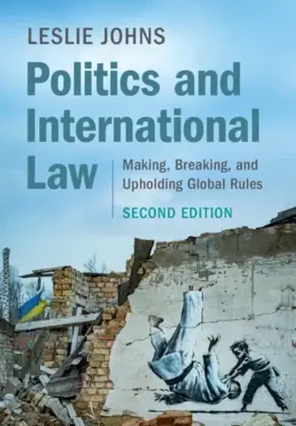 Politológia Politics and International Law - Leslie Johns