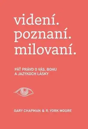 Kresťanstvo videní. poznaní. milovaní. - Gary Chapman,R. York Moore