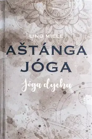 Joga, meditácia Aštánga jóga. Jóga dychu - Lino Miele