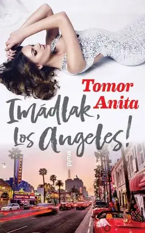 Svetová beletria Imádlak, Los Angeles! - Anita Tomor