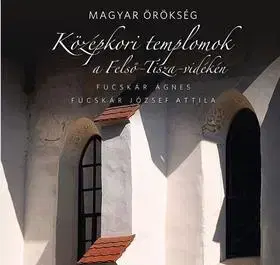 Architektúra Középkori templomok a Felső-Tisza-vidéken - Kolektív autorov