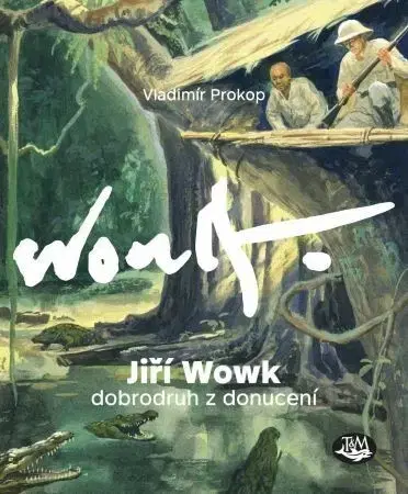 Maliarstvo, grafika Jiří Wowk - Dobrodruh z donucení - Prokop Vladimír