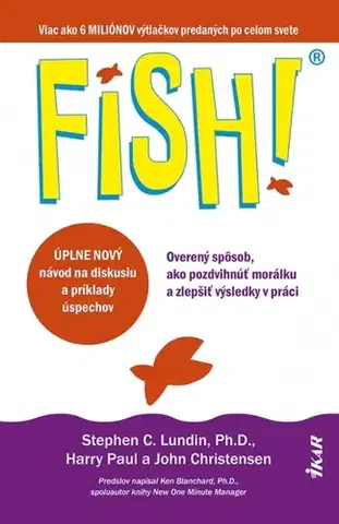 Psychológia, etika FISH! Overený spôsob, ako pozdvihnúť morálku a zlepšiť výsledky v práci - Stephen Lundin,Harry Paul,John Christensen,Miriam Ghaniová