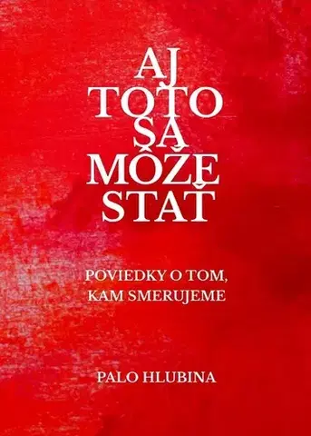 Poézia - antológie Aj toto sa môže stať - Palo Hlubina