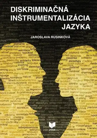 Literárna veda, jazykoveda Diskriminačná inštrumentalizácia jazyka - Jaroslava Rusinková