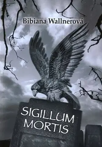 Slovenská beletria Sigillum mortis - Bibiana Wallnerová