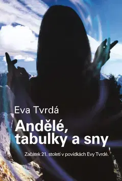 Beletria - ostatné Andělé, tabulky a sny - Eva Tvrdá