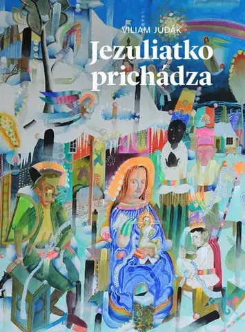 Kresťanstvo Jezuliatko prichádza - Viliam Judák