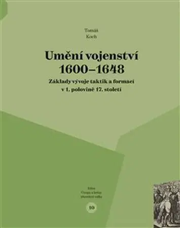 Armáda, zbrane a vojenská technika Umění vojenství 1600 - 1648 - Tomáš Koch