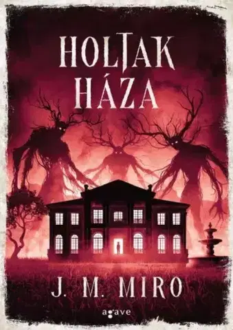 Sci-fi a fantasy Holtak háza - J.M. Miro